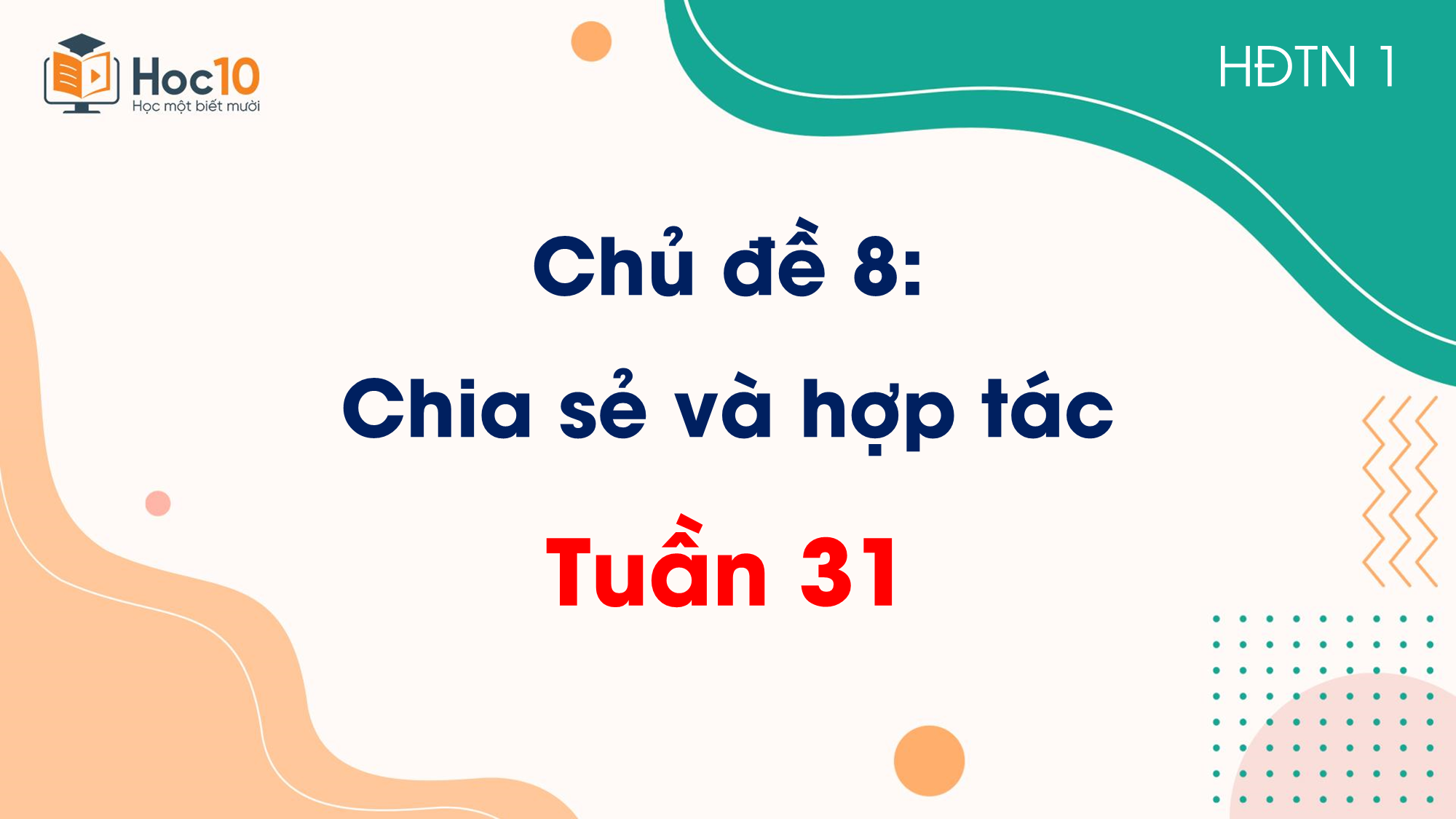 Chủ đề 8 Chia sẻ và hợp tác  Tuần 31